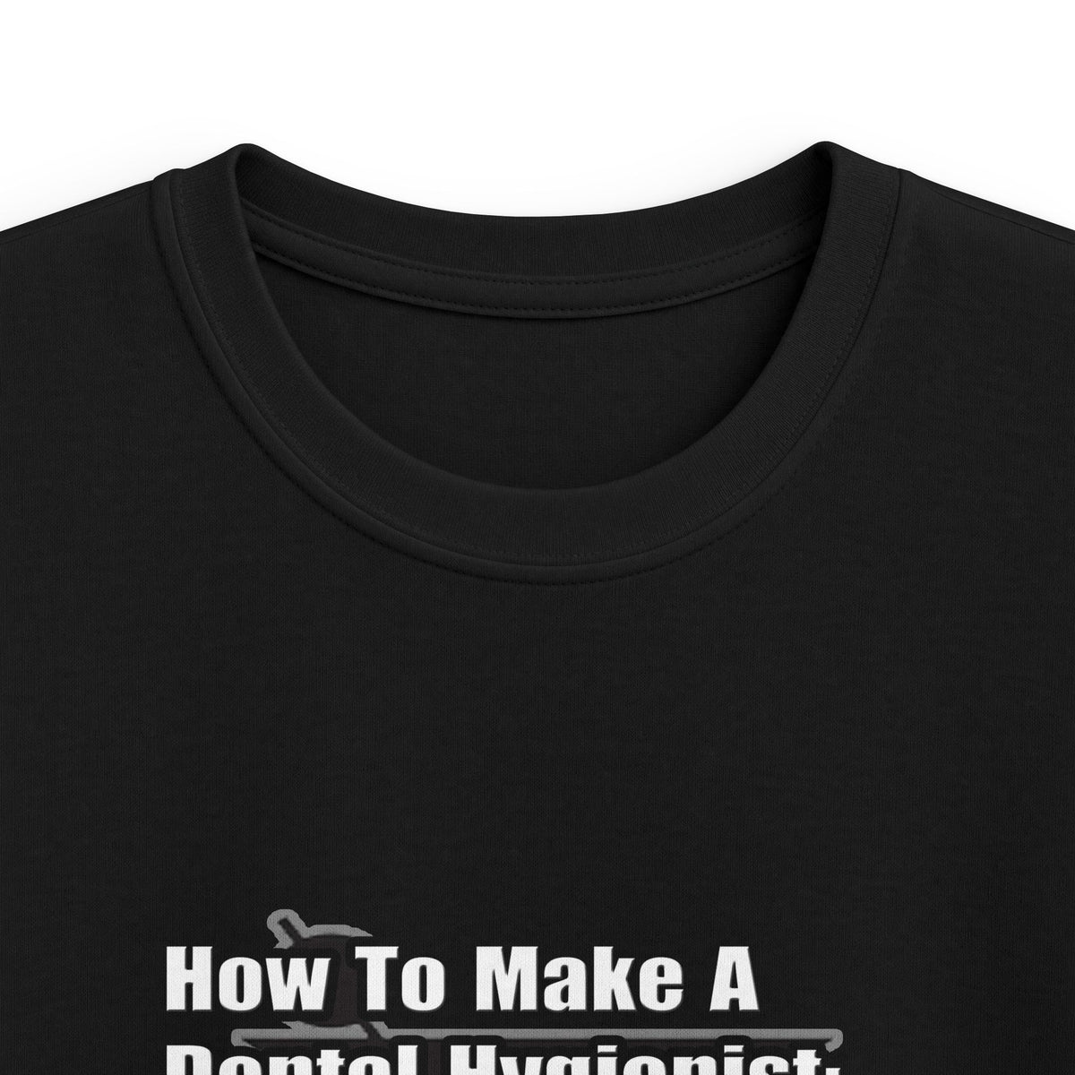 How To Make a Dental Hygienist - Kids Softstyle Tee