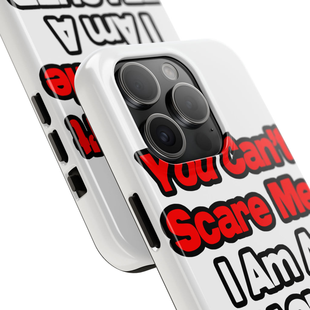 You Can't Scare Me...Teacher - Tough Phone Cases