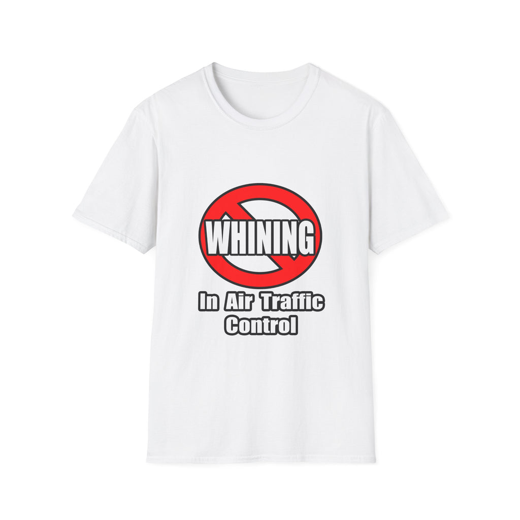 No Whining In Air Traffic Control - Unisex Softstyle T-Shirt