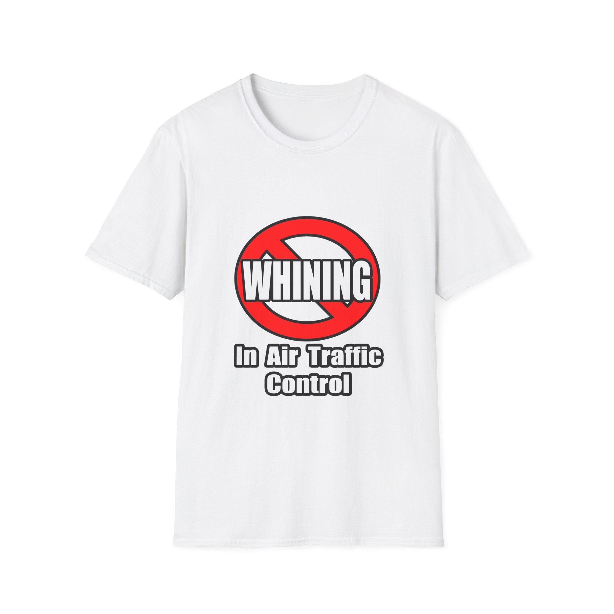 No Whining In Air Traffic Control - Unisex Softstyle T-Shirt