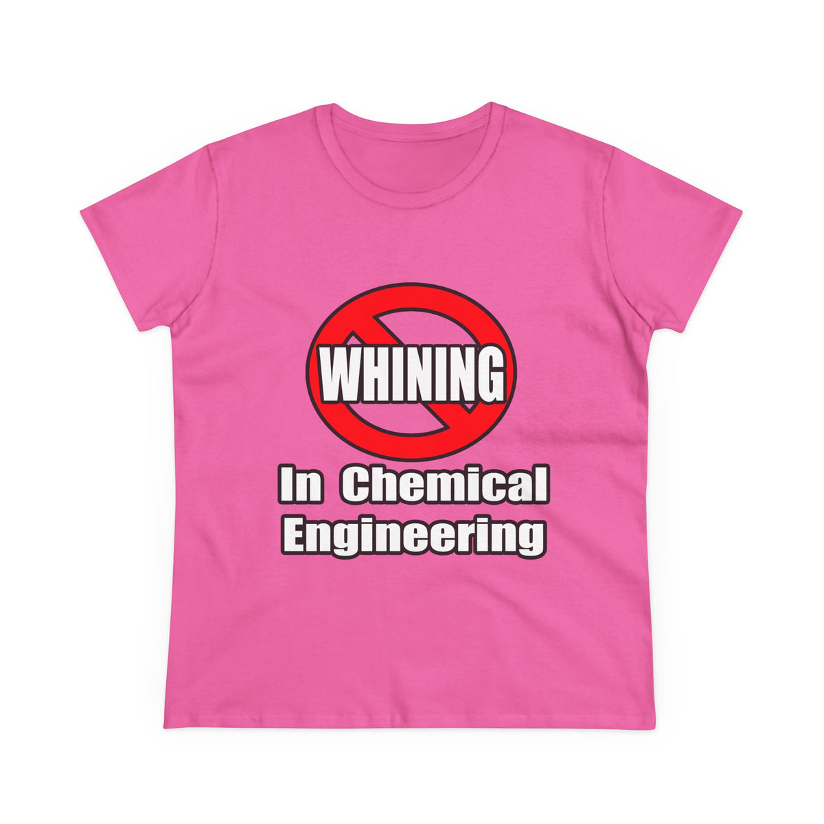No Whining In Chemical Engineering - Women's Midweight Cotton Tee