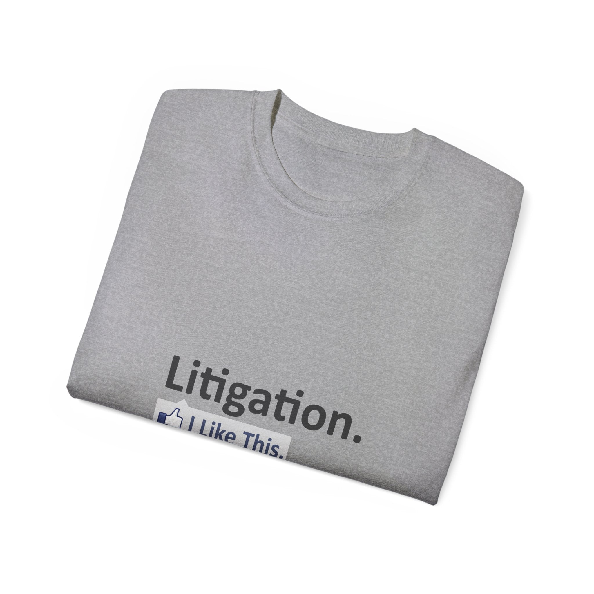 Litigation...I Like This - Unisex Ultra Cotton Tee