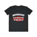 Anesthesiologist...Big Deal - Men's Lightweight Fashion Tee