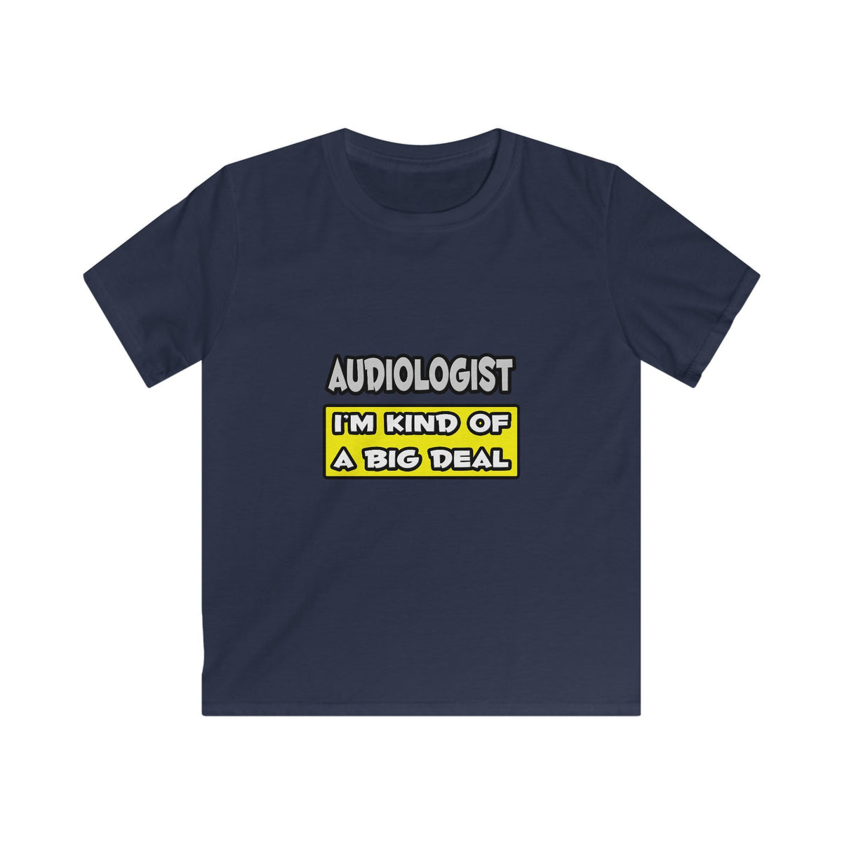 Audiologist .. I'm Kind of a Big Deal - Kids Softstyle Tee