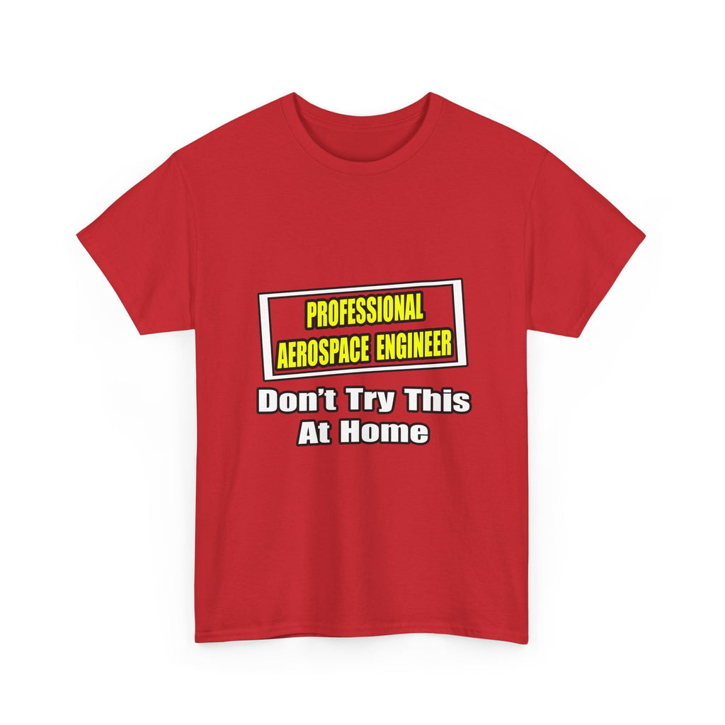 Professional Aerospace Engineer...Joke - Unisex Heavy Cotton Tee