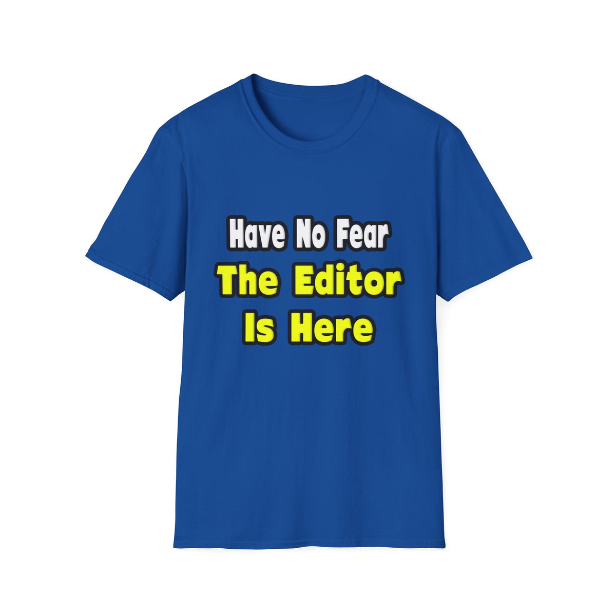 No Fear, The Editor Is Here - Unisex Softstyle T-Shirt