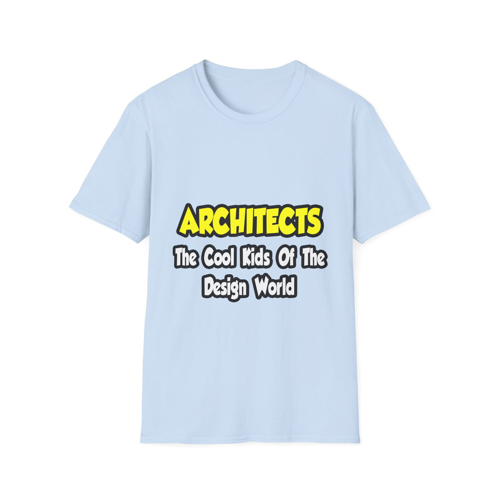 Architects...Cool Kids of Design World - Unisex Softstyle T-Shirt