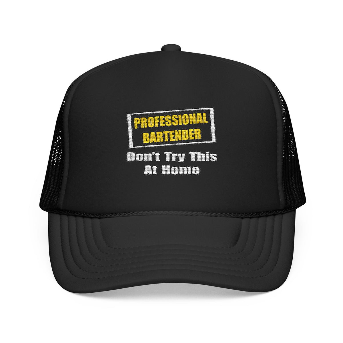 Professional Bartender...Don't Try This At Home - Foam Trucker Hat