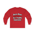 Porn Star...Air Traffic Controller - Unisex Ultra Cotton Long Sleeve Tee