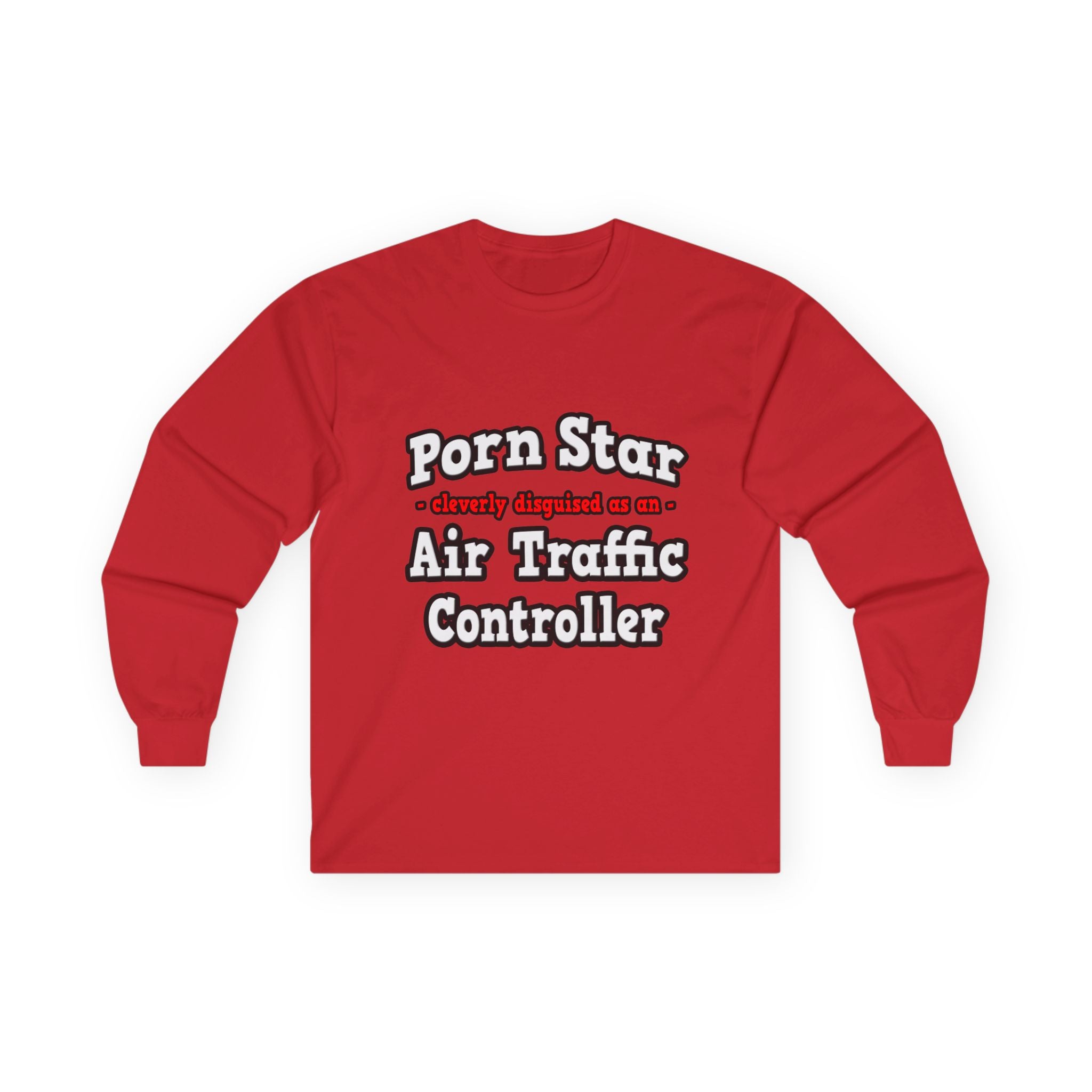 Porn Star...Air Traffic Controller - Unisex Ultra Cotton Long Sleeve Tee