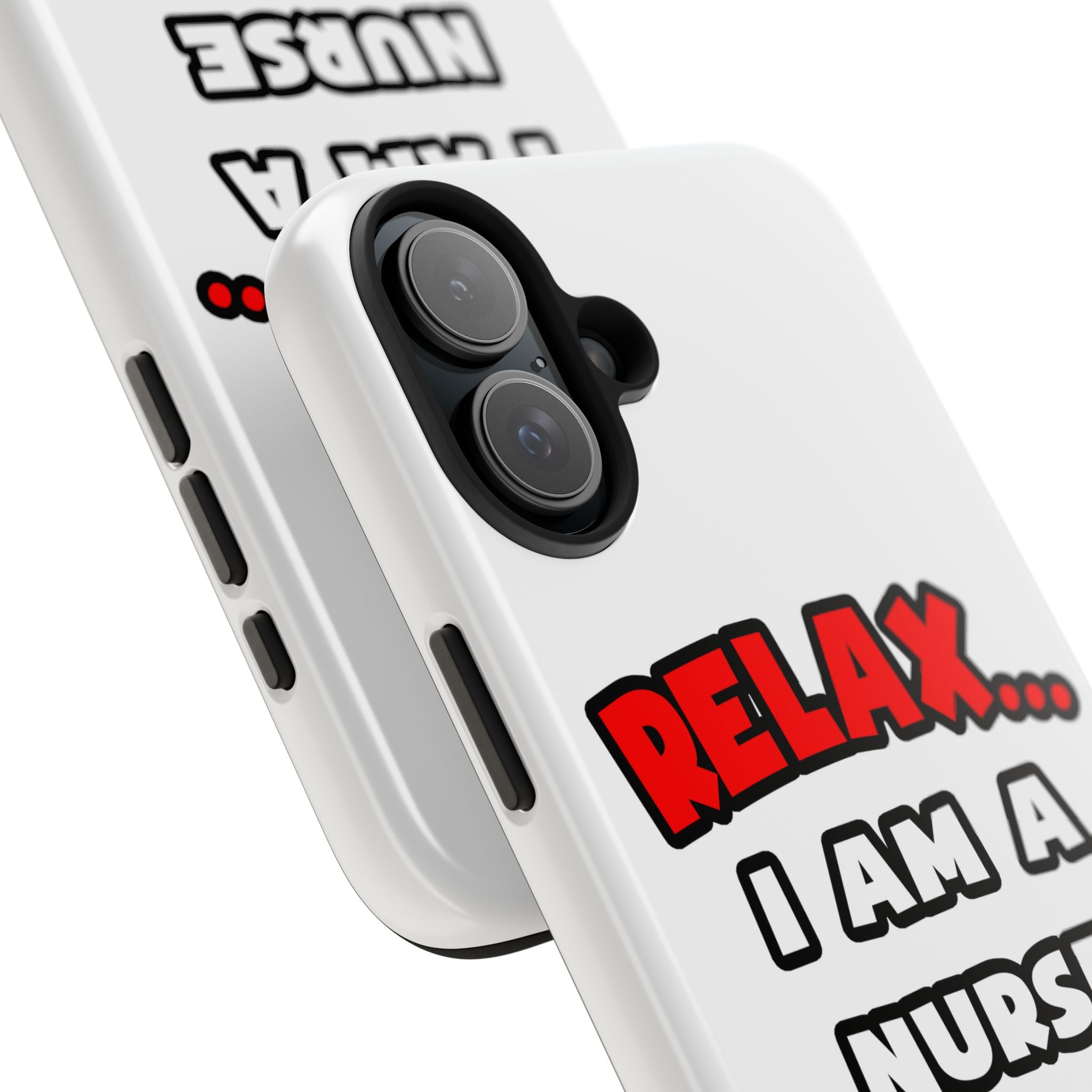 Relax ... I Am A Nurse - Tough Phone Cases