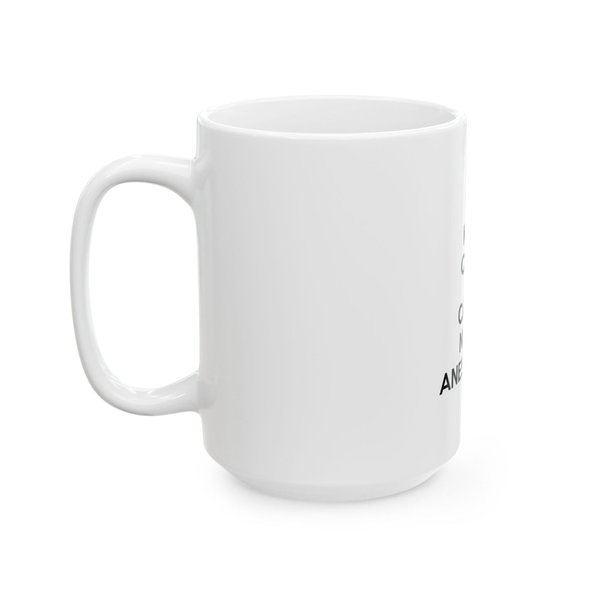Keep Calm and Call a Nurse Anesthetist - Ceramic Mug, (11oz, 15oz)
