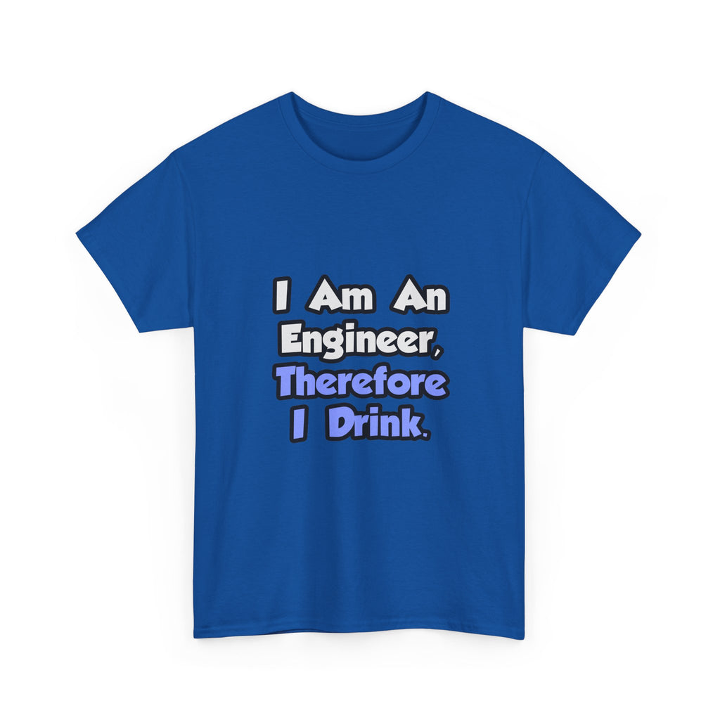 I Am An Engineer, Therefore I Drink - Unisex Heavy Cotton Tee