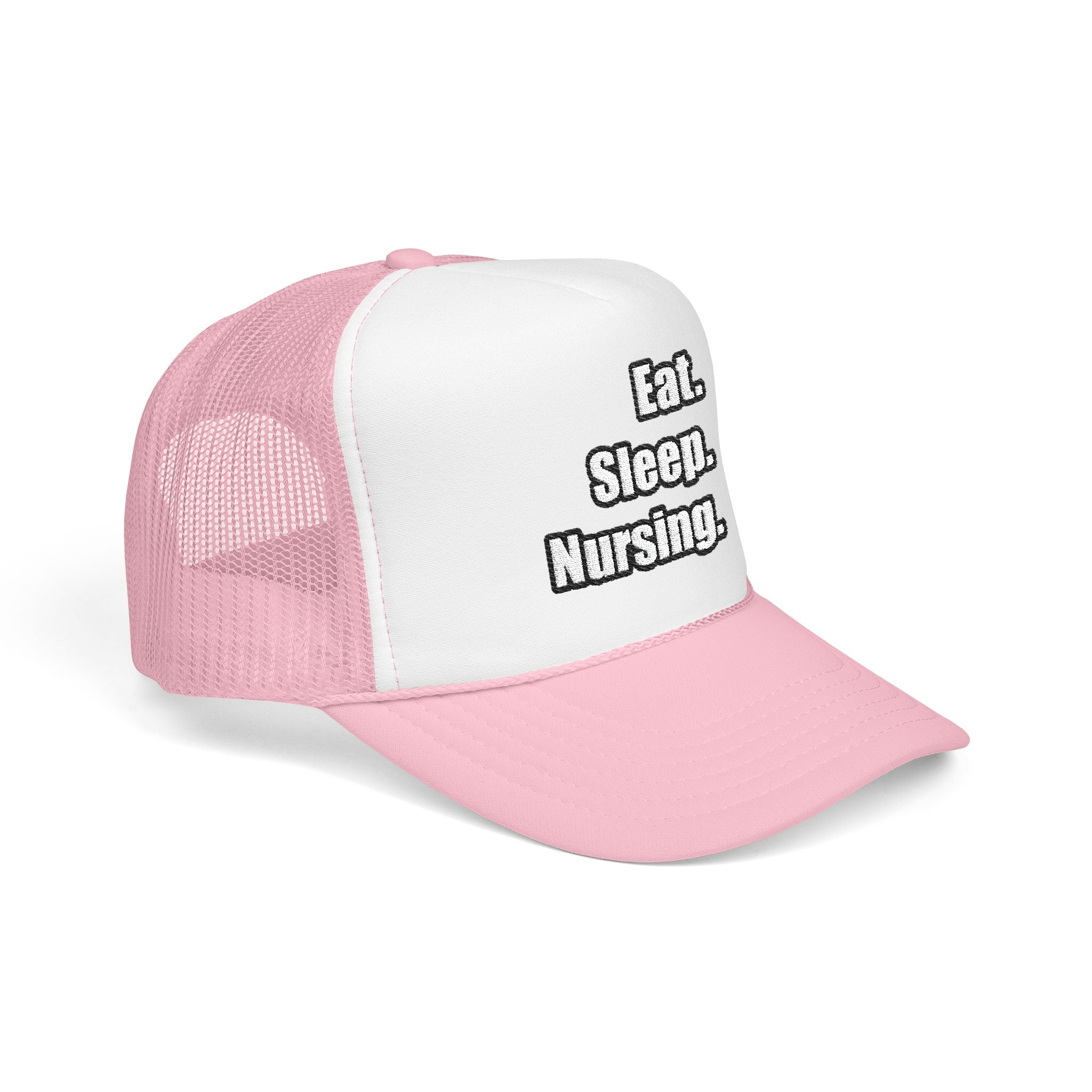 Eat. Sleep. Nursing. - Foam Trucker Hat