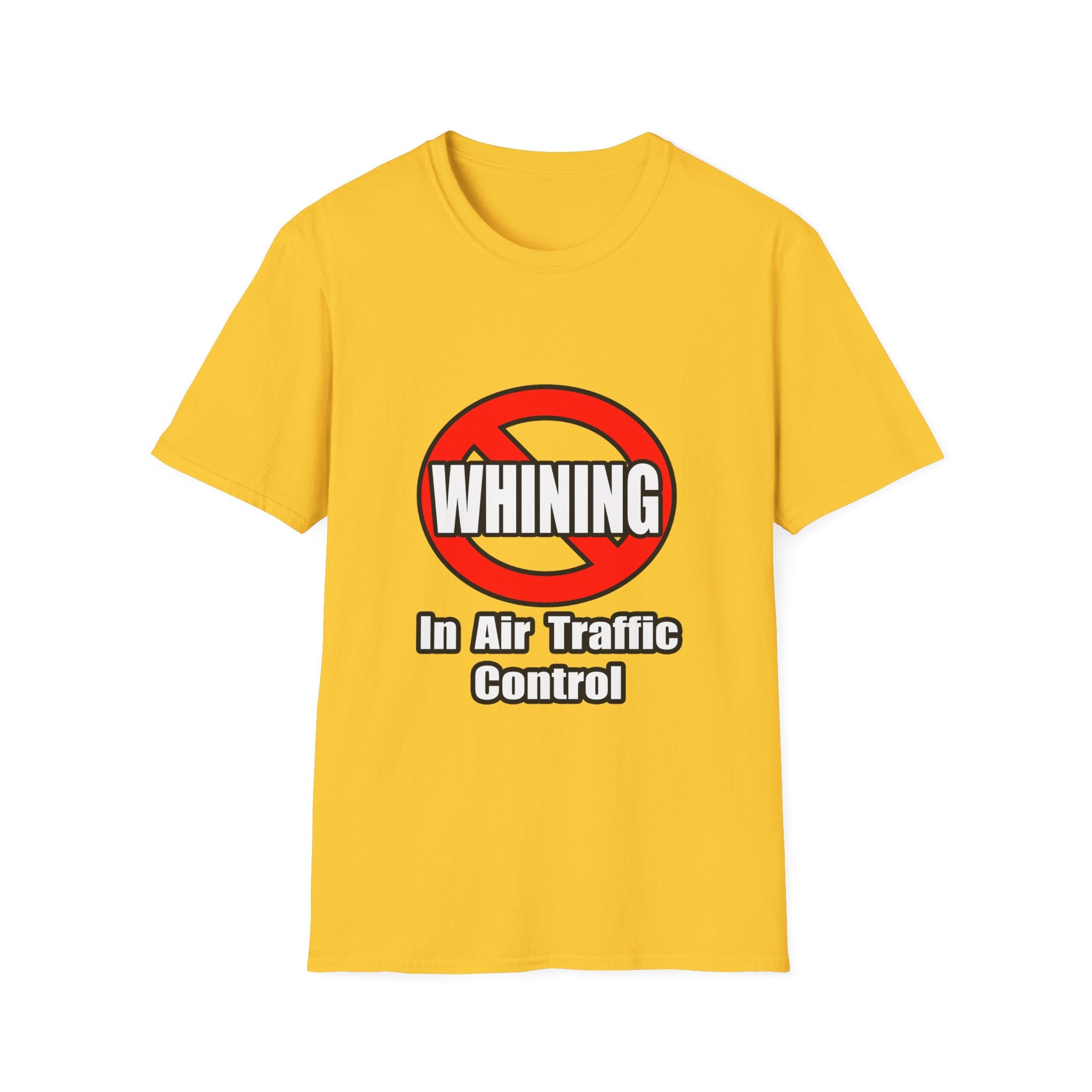 No Whining In Air Traffic Control - Unisex Softstyle T-Shirt