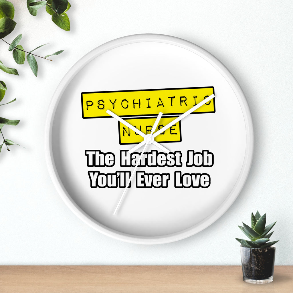 Psychiatric Nurse...Hardest Job You'll Ever Love - Wall Clock