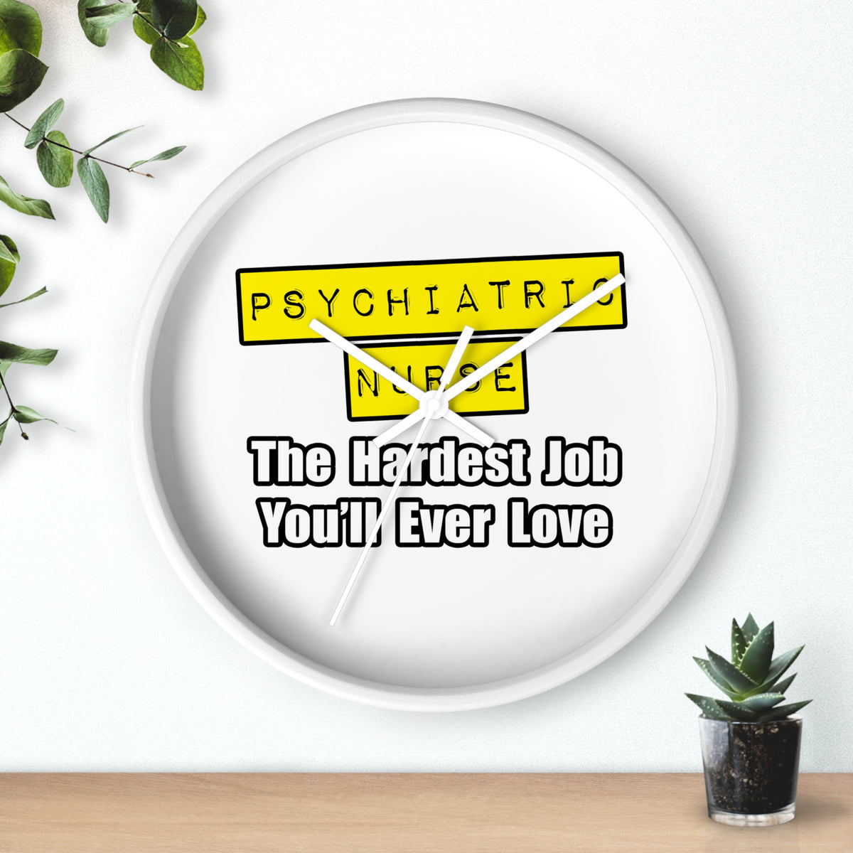 Psychiatric Nurse...Hardest Job You'll Ever Love - Wall Clock