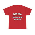 Porn Star...Administrative Assistant - Unisex Heavy Cotton Tee