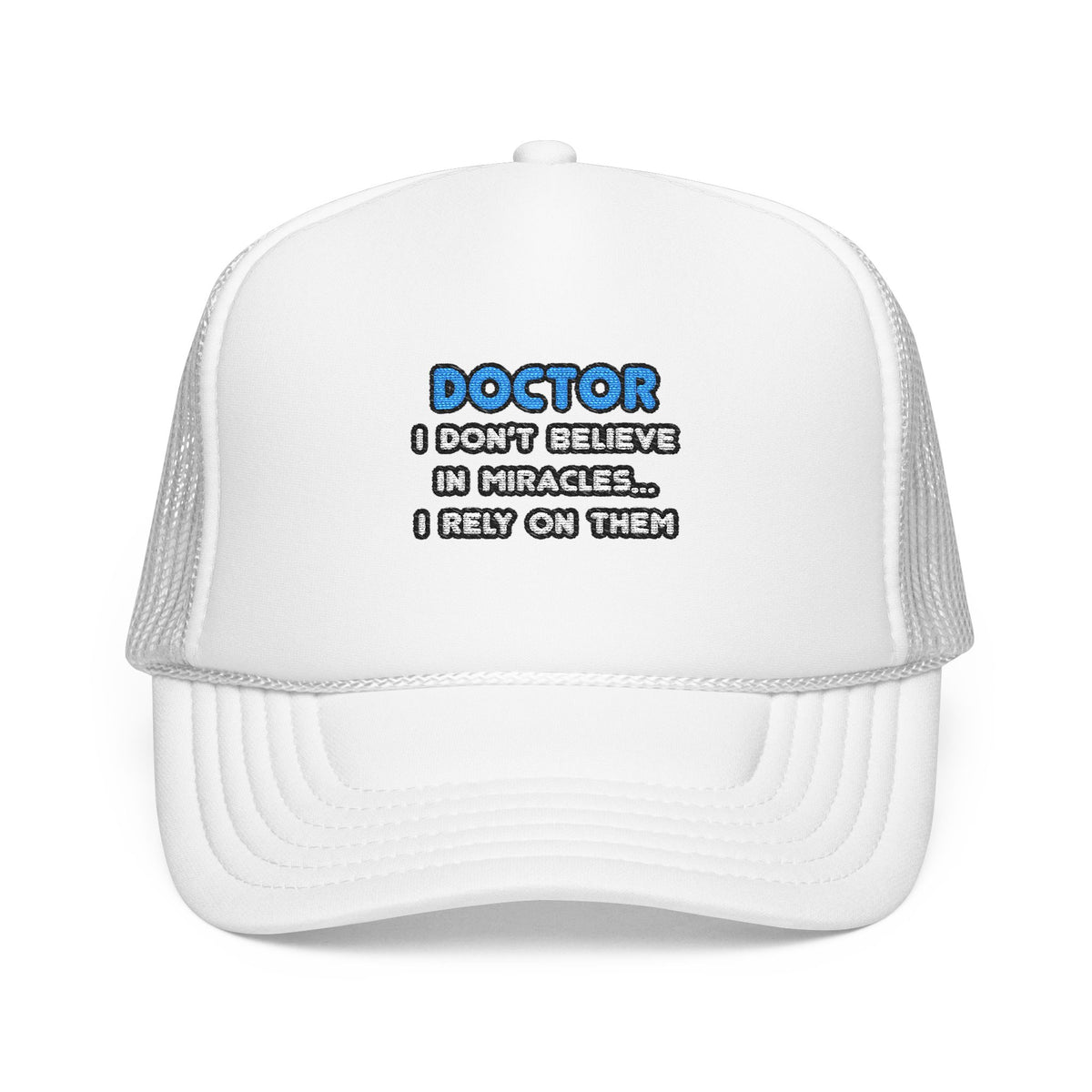 Miracles and Doctors - Foam Trucker Hat