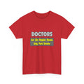 Doctors...Smarter - Unisex Heavy Cotton Tee
