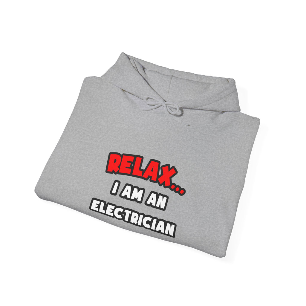 Relax ... I Am An Electrician - Unisex Heavy Blend™ Hooded Sweatshirt