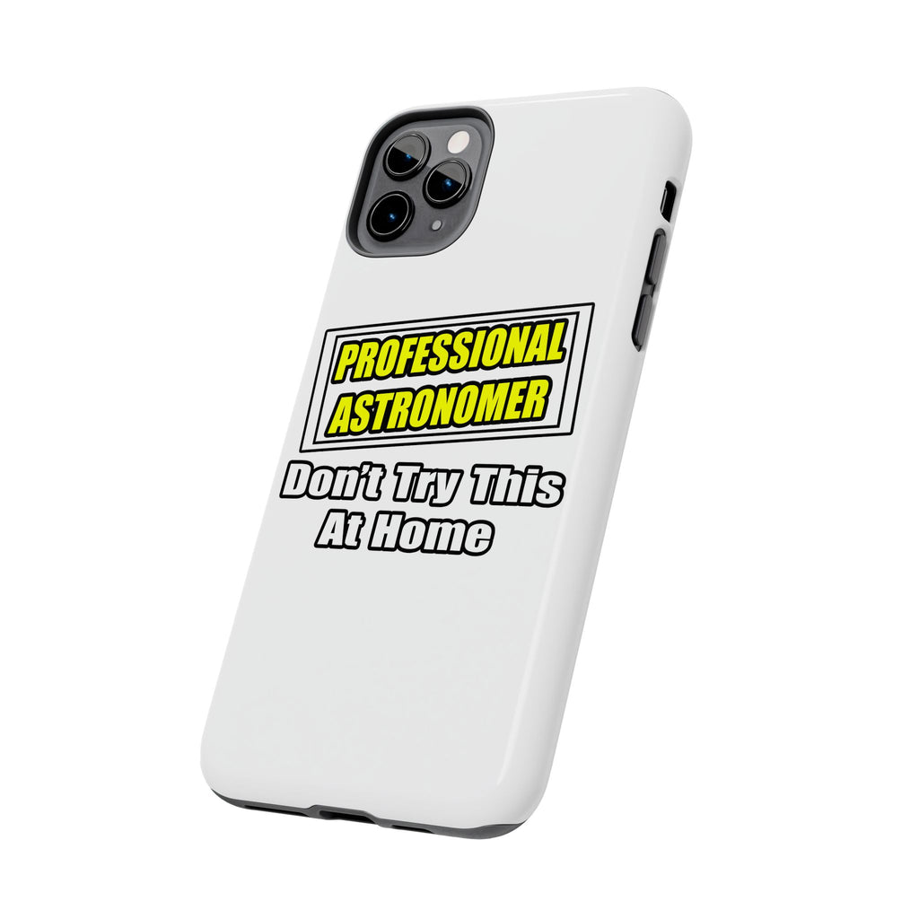 Professional Astronomer...Joke - Tough Phone Cases