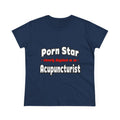 Porn Star .. Acupuncturist - Women's Midweight Cotton Tee