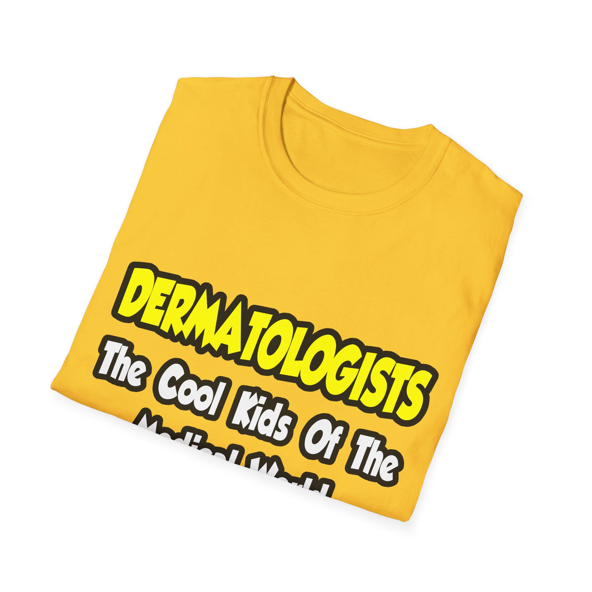 Dermatologists...Cool Kids of Medical World - Unisex Softstyle T-Shirt