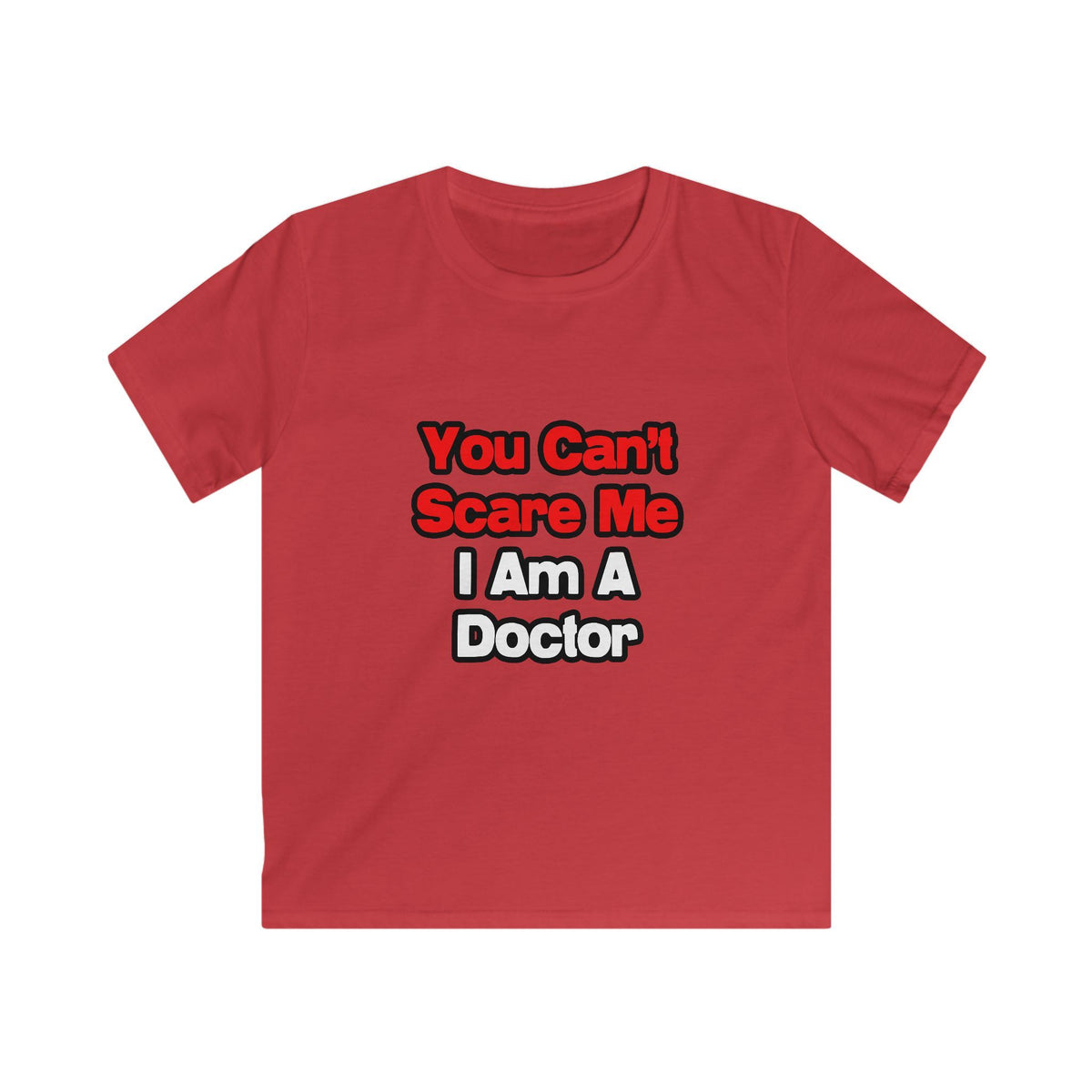 You Can't Scare Me...Doctor - Kids Softstyle Tee