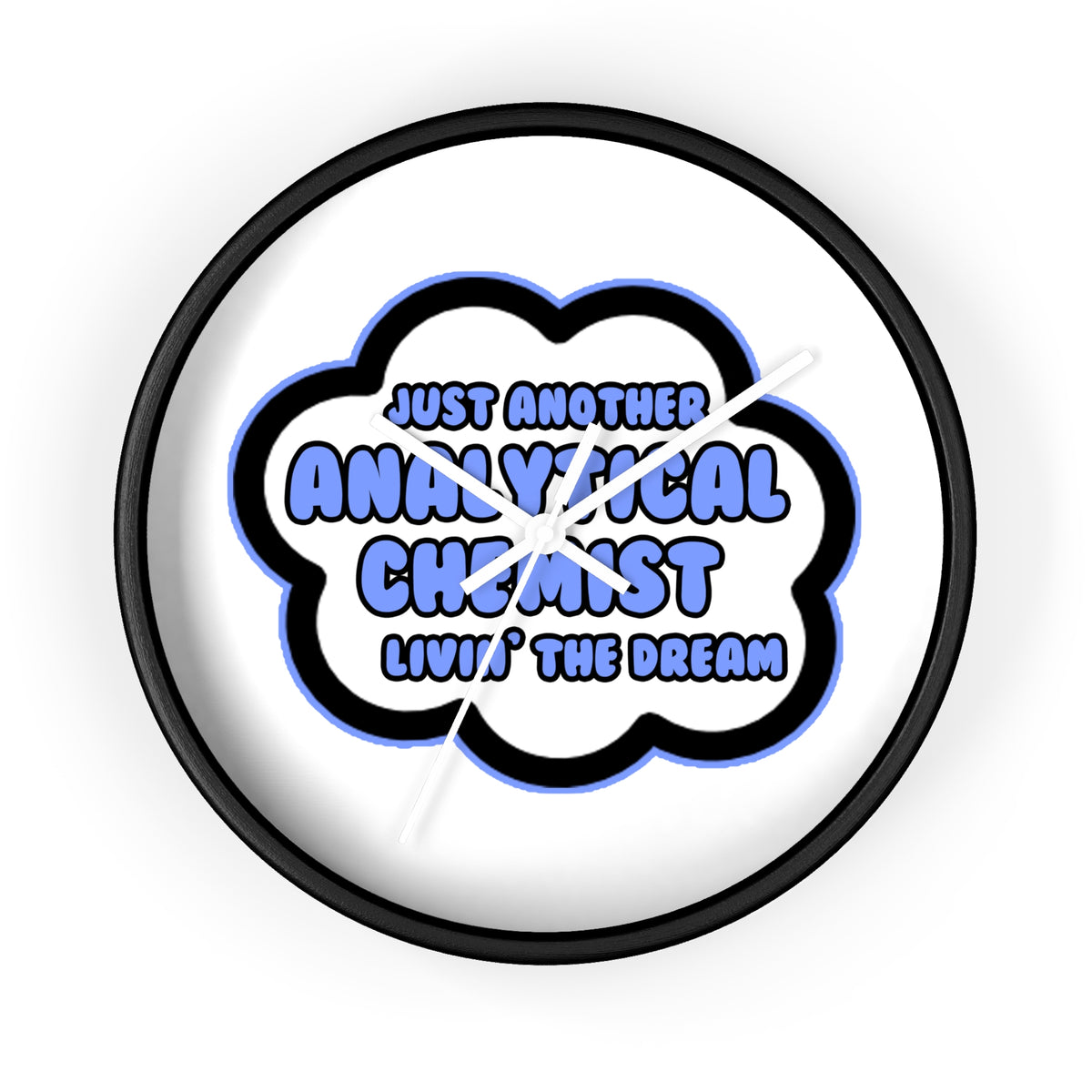 Analytical Chemist .. Livin' The Dream - Wall Clock