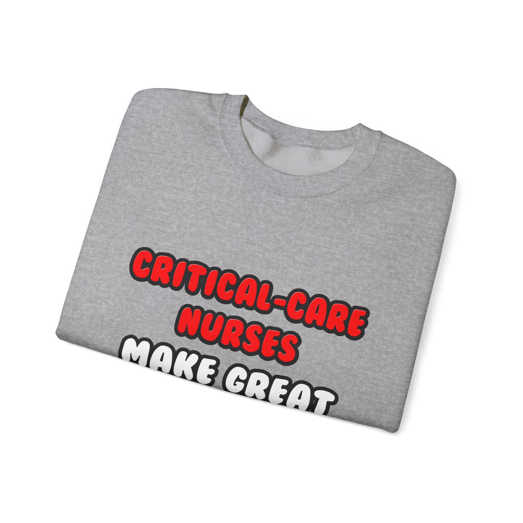 Critical Care Nurses Make Great Lovers - Unisex Heavy Blend™ Crewneck Sweatshirt
