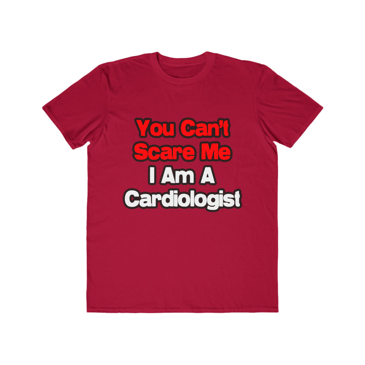You Can't Scare Me...Cardiologist - Men's Lightweight Fashion Tee