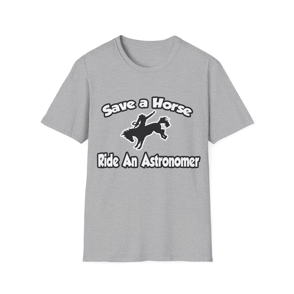 Save a Horse, Ride an Astronomer - Unisex Softstyle T-Shirt