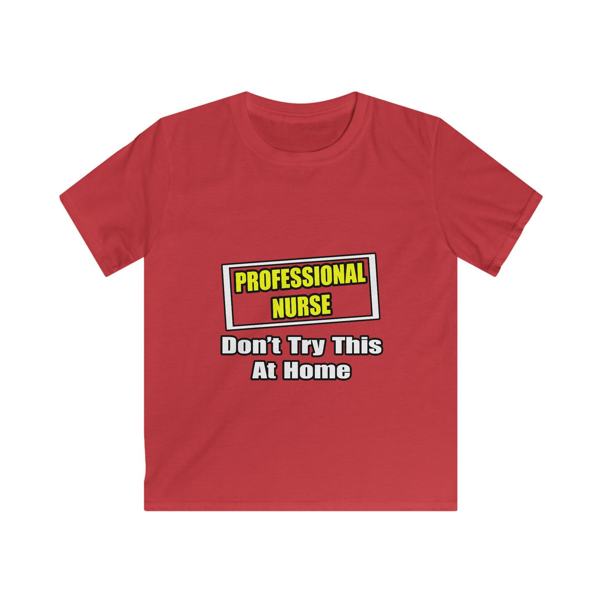 Professional Nurse...Don't Try This At Home - Kids Softstyle Tee