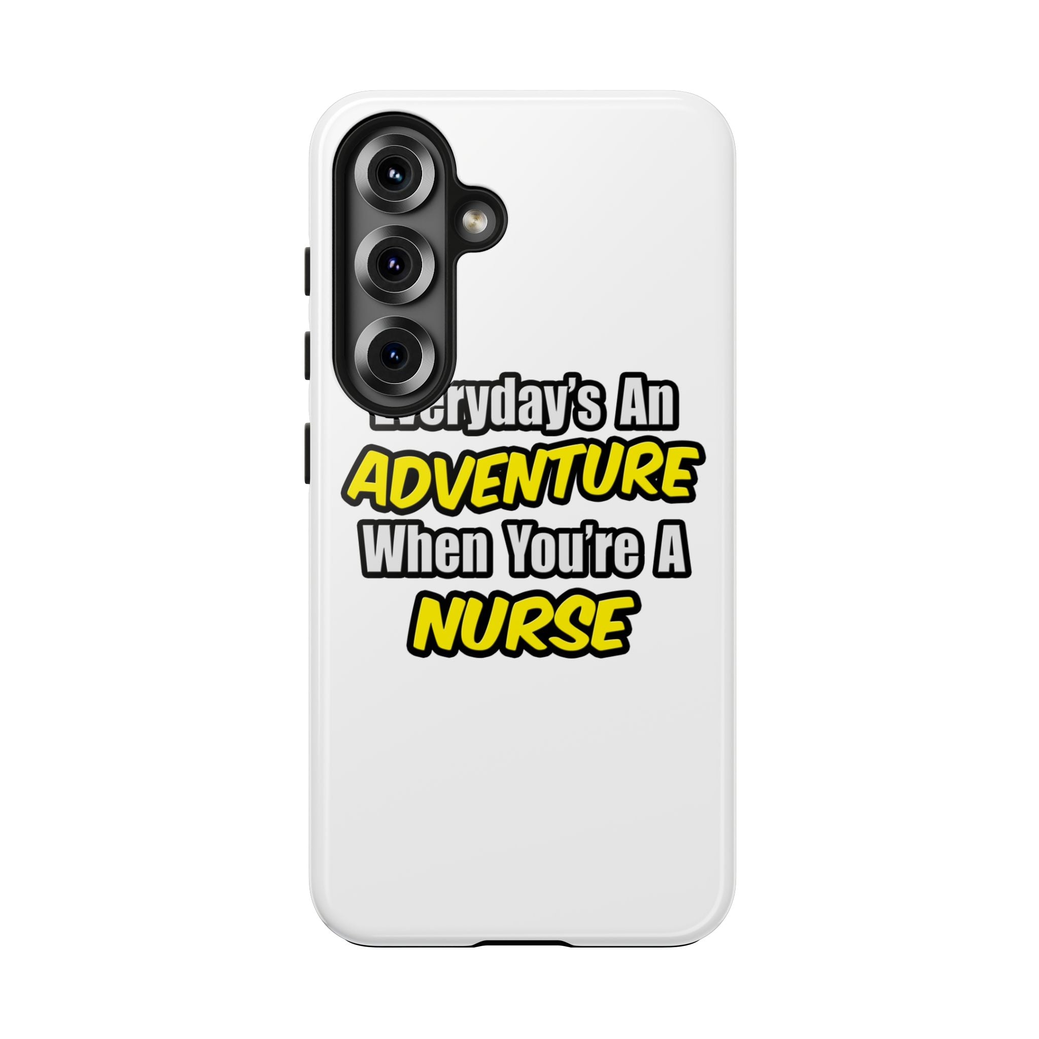 Nurse Phone Case – "Everyday's An Adventure When You're A Nurse" Tough Protective Cover