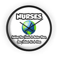 Nurses...Making the World a Better Place - Wall Clock