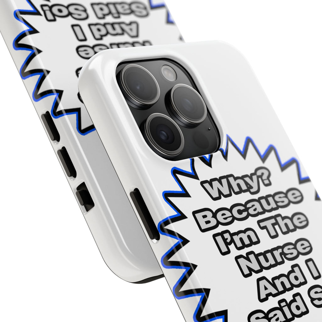Nurse...Because I Said So - Tough Phone Cases