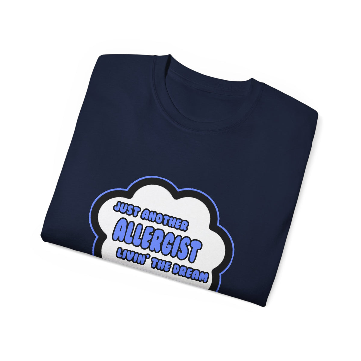 Allergist .. Livin' The Dream - Unisex Ultra Cotton Tee