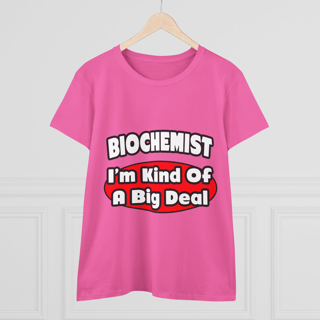 Biochemist...Big Deal - Women's Midweight Cotton Tee