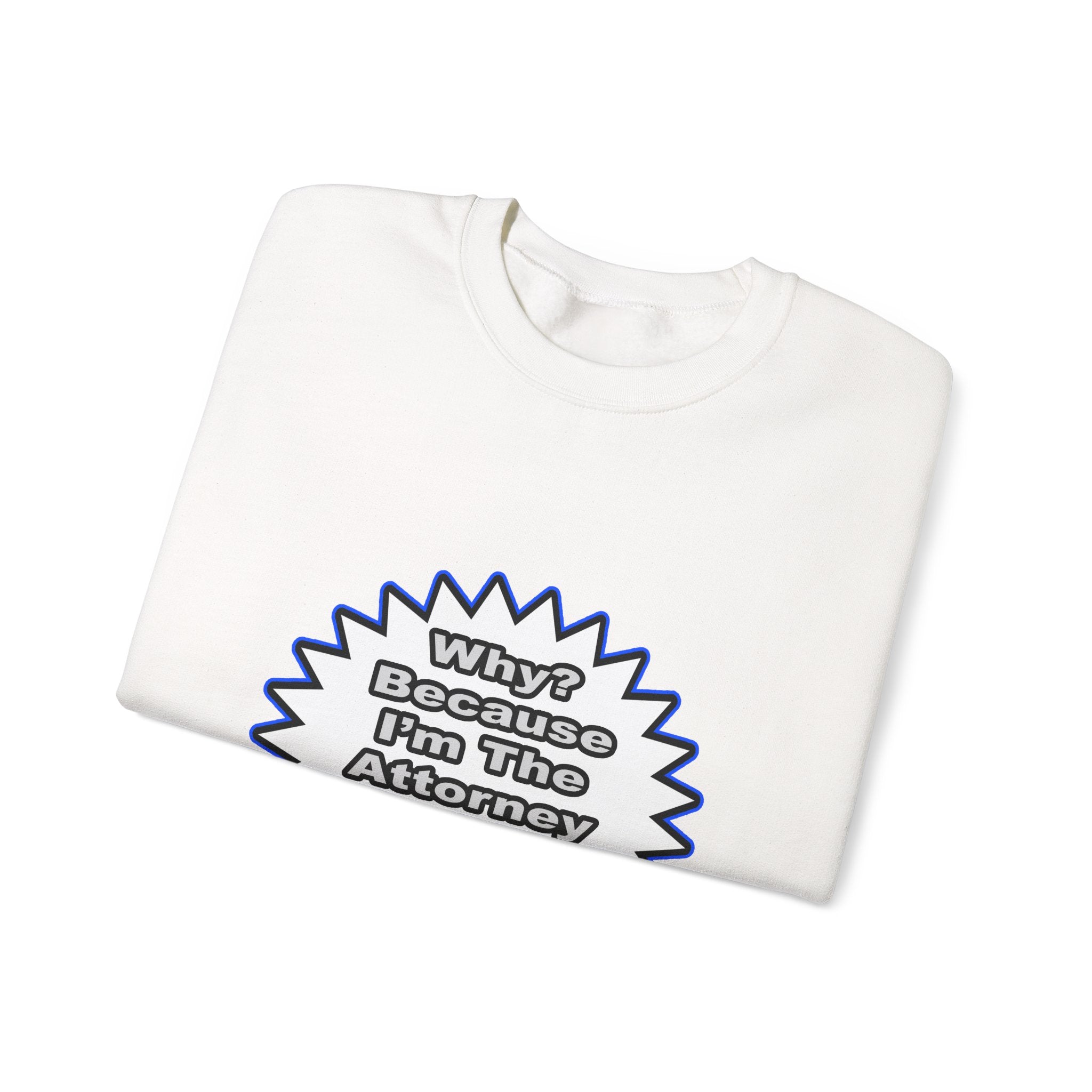 Attorney...Because I Said So - Unisex Heavy Blend™ Crewneck Sweatshirt
