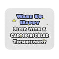 Wake Up Happy .. Sleep With Cardiovascular Tech - Mouse Pad (Rectangle)