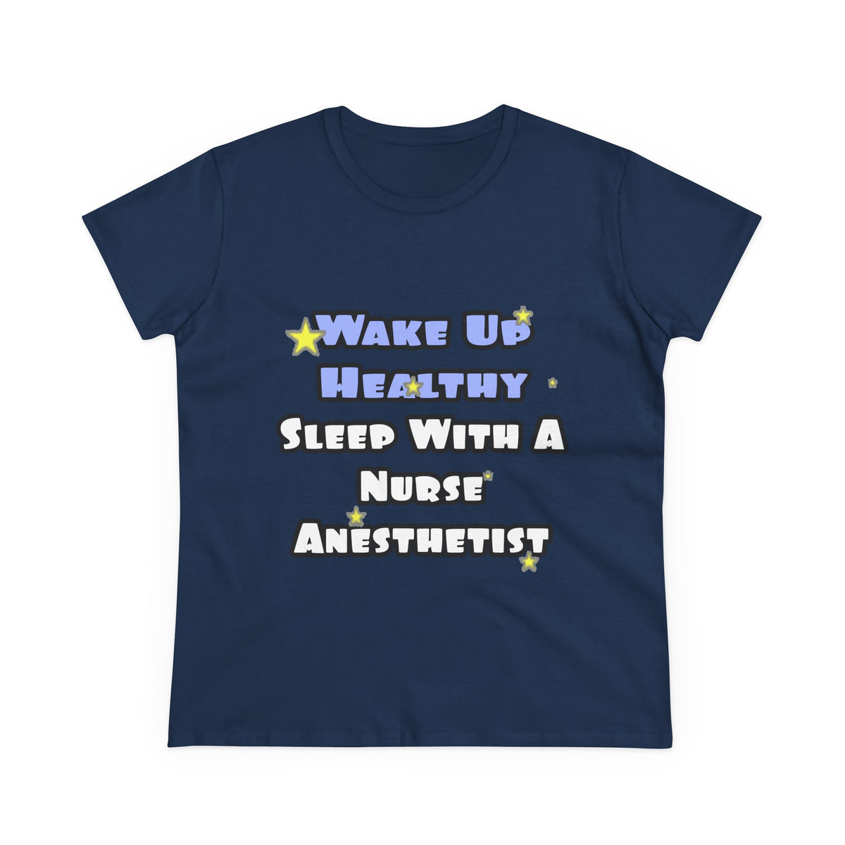 Wake Up Healthy...Sleep With a Nurse Anesthetist - Women's Midweight Cotton Tee