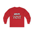 Bailiff ... Big Deal - Unisex Ultra Cotton Long Sleeve Tee