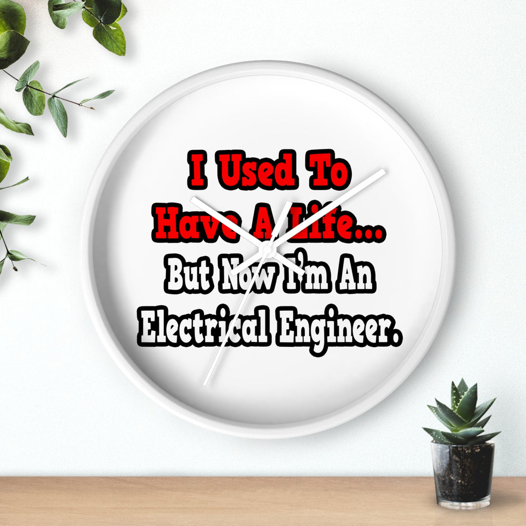 I Used to Have a Life...Electrical Engineer - Wall Clock