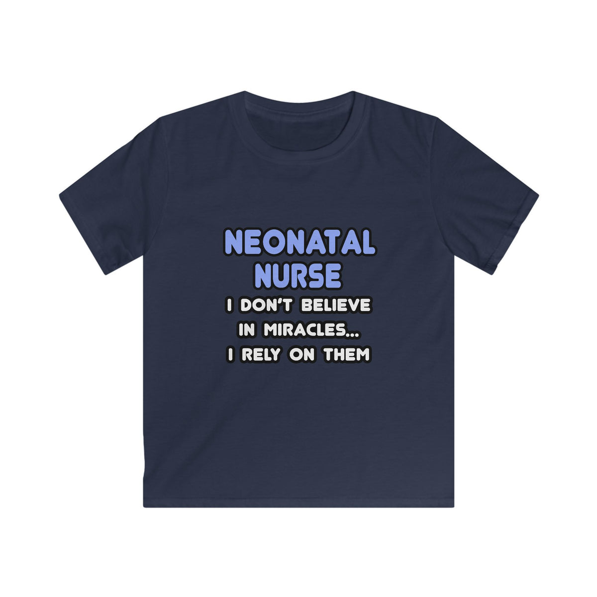 Miracles and Neonatal Nurses - Kids Softstyle Tee