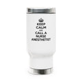 Keep Calm and Call a Nurse Anesthetist - Stainless Steel Travel Mug with Handle, 14oz