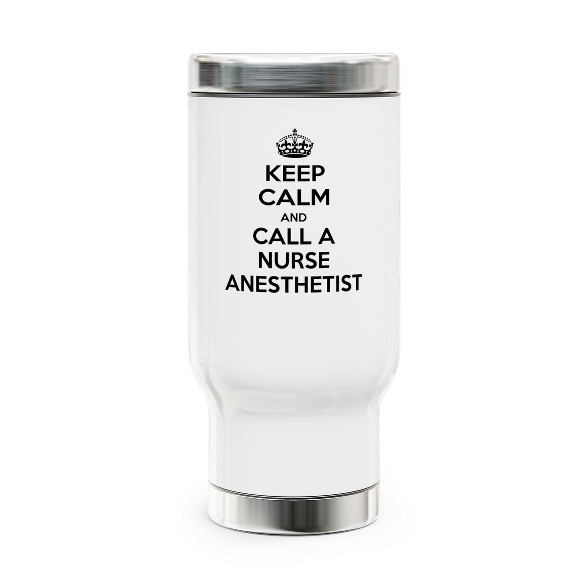 Keep Calm and Call a Nurse Anesthetist - Stainless Steel Travel Mug with Handle, 14oz