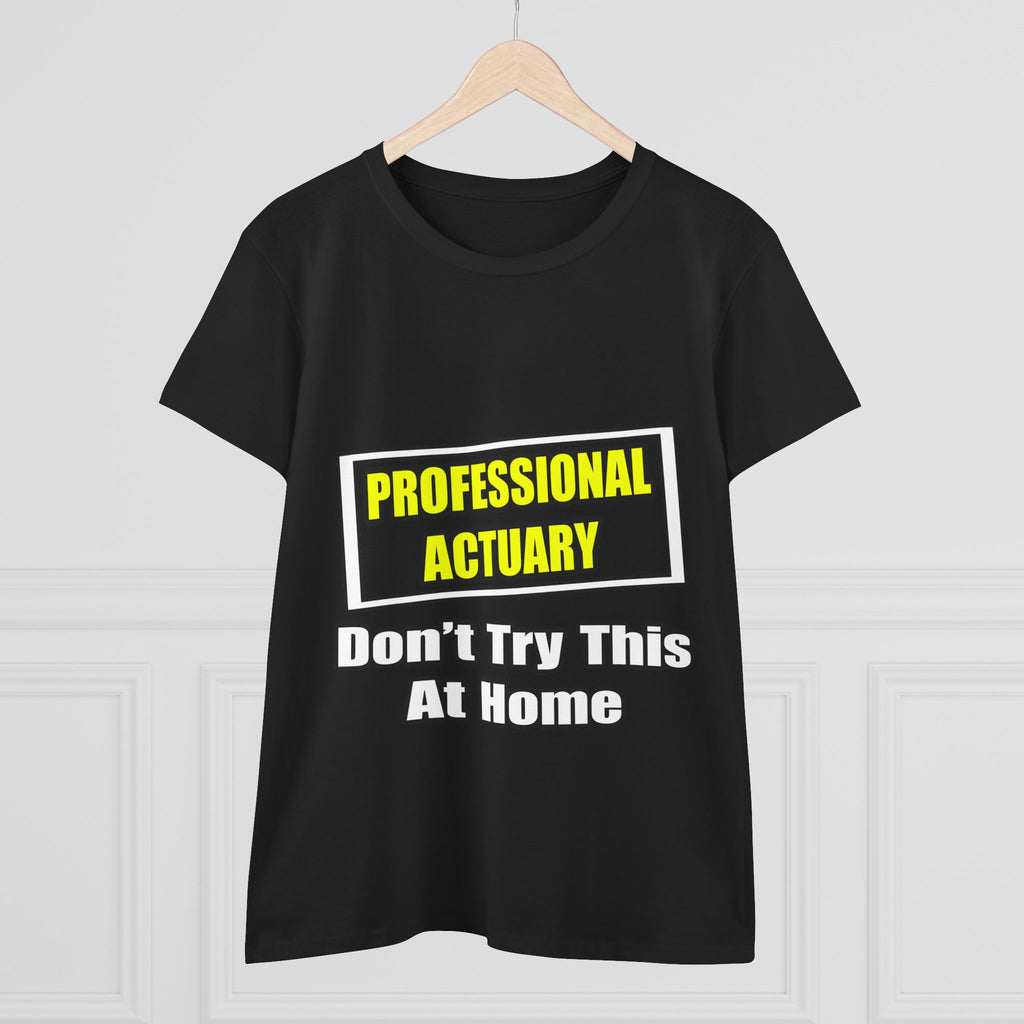 Professional Actuary...Don't Try This At Home - Women's Midweight Cotton Tee