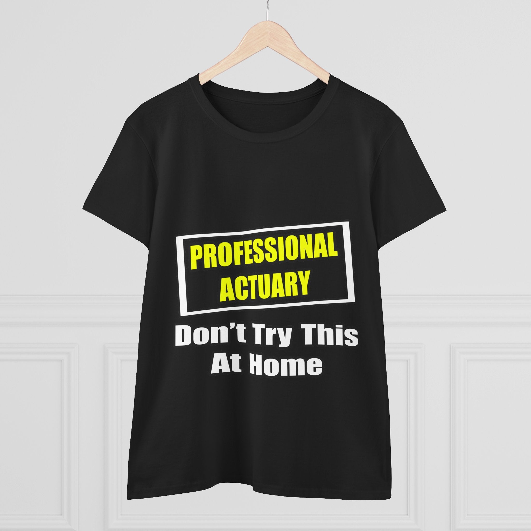 Professional Actuary...Don't Try This At Home - Women's Midweight Cotton Tee