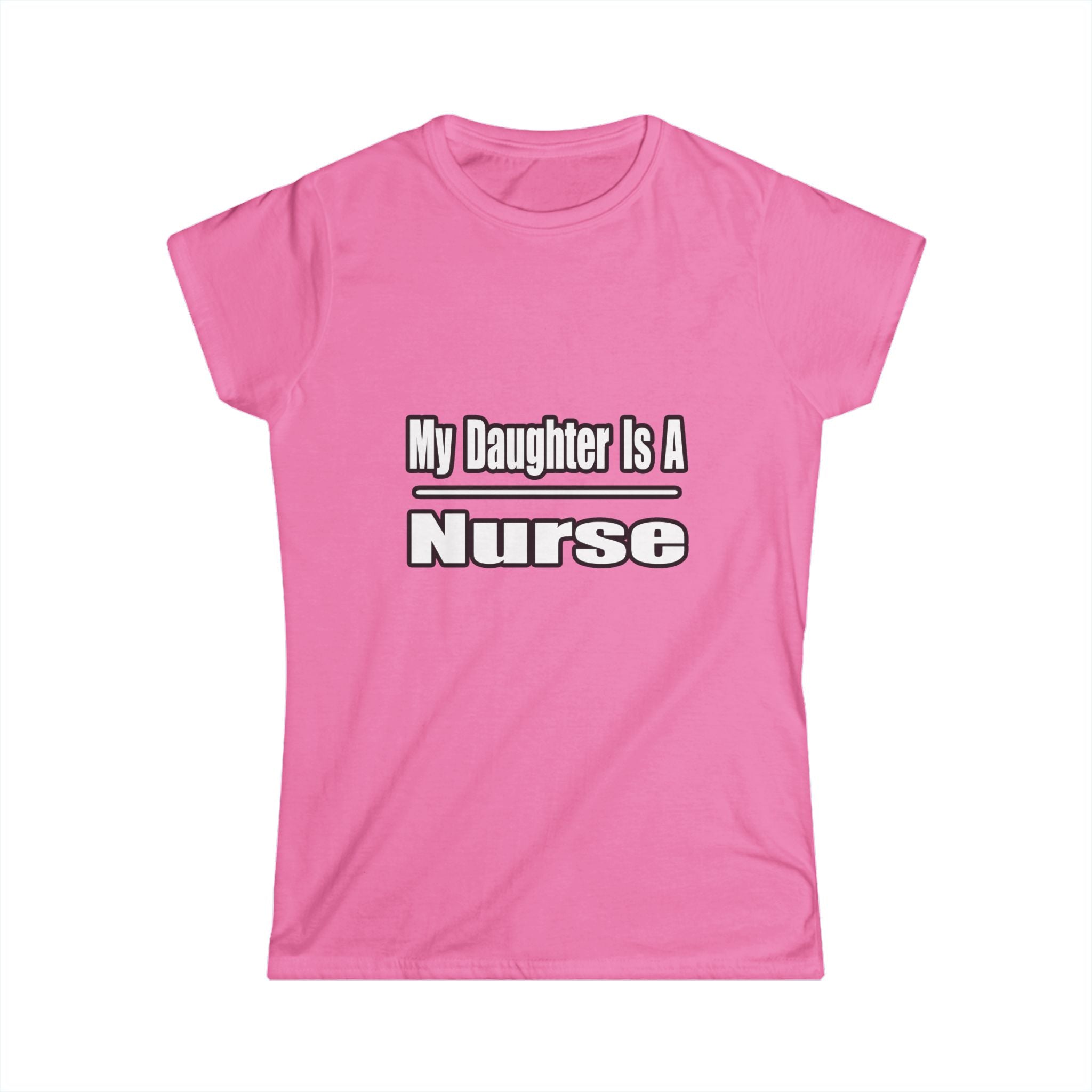 My Daughter Nurse - Women's Softstyle Tee